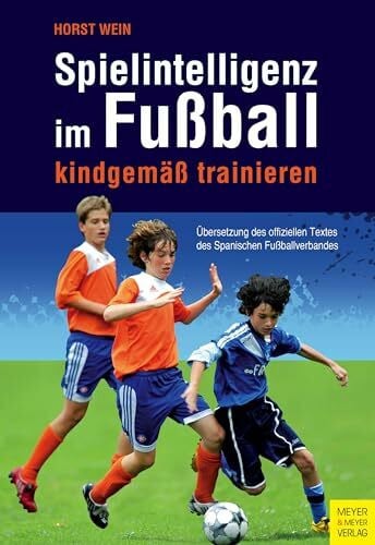 Wein, Horst Spielintelligenz im Fußball: kindgemäß trainieren