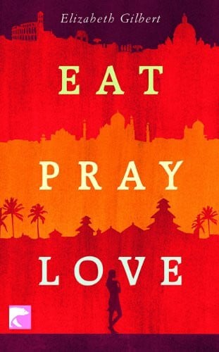 Mill, Maria Eat Pray Love: Eine Frau auf der Suche nach allem quer durch Italien, Indien und Indonesien