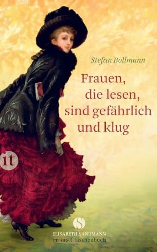 Bollmann, Stefan Frauen, die lesen, sind gefährlich und klug (Elisabeth Sandmann im insel taschenbuch)