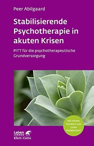 Abilgaard, Peer Stabilisierende Psychotherapie in akuten Krisen (Leben Lernen, Bd. 254): PITT für die psychotherapeutische Grundversorgung