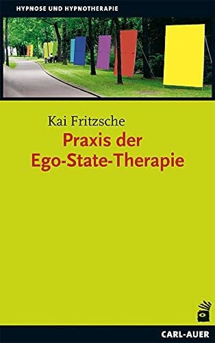 Fritzsche, Kai Auer-System-Verlag, Carl Praxis der Ego-State-Therapie (Hypnose und Hypnotherapie)