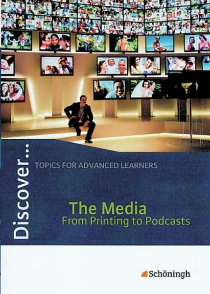 Speight, Stephen Discover...Topics for Advanced Learners: Discover: The Media - From Printing to Podcasts: Schülerheft: The Media - From Printing to Podcasts Themenheft