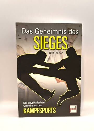 Pfeifer, Ralf Das Geheimnis des Sieges: Die physikalischen Grundlagen des Kampfsports