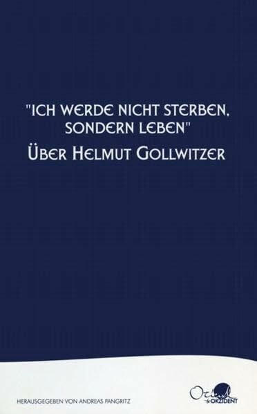 Pangritz, Andreas 'Ich werde nicht sterben, sondern leben': Über Helmut Gollwitzer