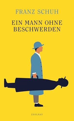Schuh, Franz Ein Mann ohne Beschwerden: Über Ästhetik, Politik und Heilkunde