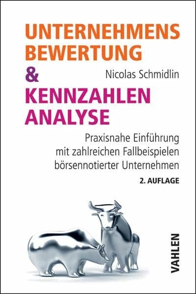Schmidlin, Nicolas Unternehmensbewertung & Kennzahlenanalyse: Praxisnahe Einführung mit zahlreichen Fallbeispielen börsennotierter Unternehmen