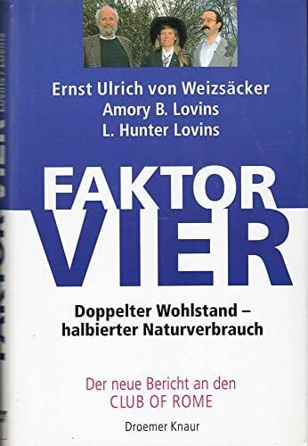 Lovins, L Hunter Faktor 4: Doppelter Wohlstand - halbierter Naturverbrauch