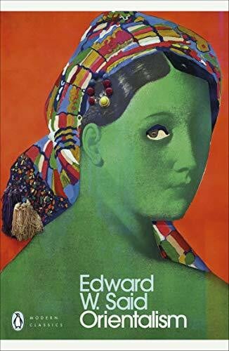 Said, Edward W. Orientalism: Western Conceptions of the Orient (Penguin Modern Classics)