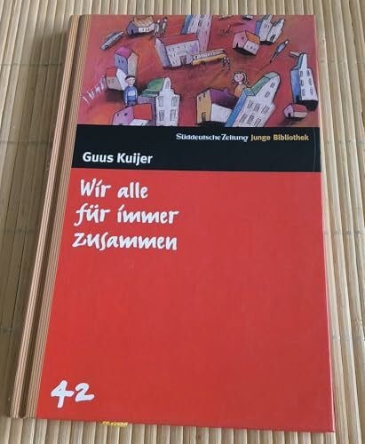 Guus, Kuijer Wir alle für immer zusammen. SZ Junge Bibliothek Band 42