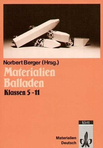 Berger, Norbert Materialien Balladen: Materialien für Schüler Klassen 5-11 (Stundenblätter Deutsch)