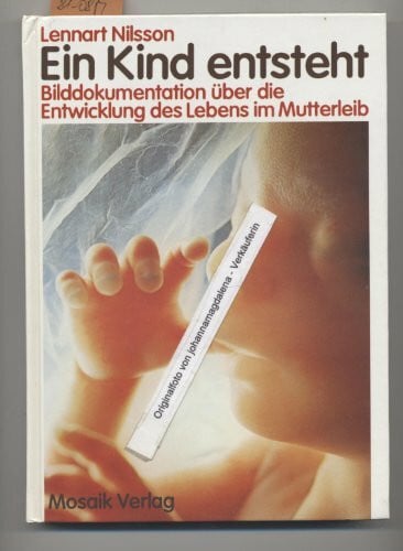 Nilsson, Lennart Ein Kind entsteht: Bilddokumentation über die Entwicklung des Lebens im Mutterleib. Neuausgabe