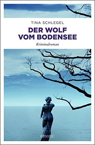Schlegel, Tina Der Wolf vom Bodensee: Kriminalroman