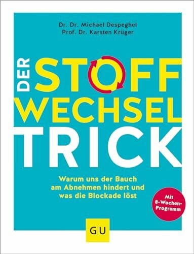 Krüger, Prof. Dr. Karsten Der Stoffwechsel-Trick: Warum uns der Bauch am Abnehmen hindert und was die Blockade löst (GU Einzeltitel Gesunde Ernährung)