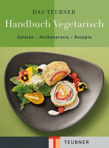 Klaeger, Cornelia TEUBNER Handbuch Vegetarisch: Zutaten - Küchenpraxis - Rezepte (Teubner Handbücher)