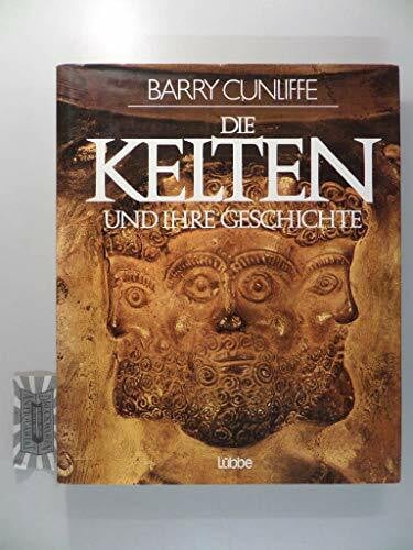 Cunliffe, Barry Die Kelten und ihre Geschichte (Lübbe Geschichte)