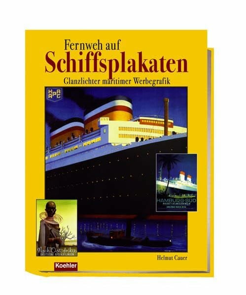 Cauer, Helmut Fernweh auf Schiffsplakaten: Glanzlichter maritimer Werbegrafik