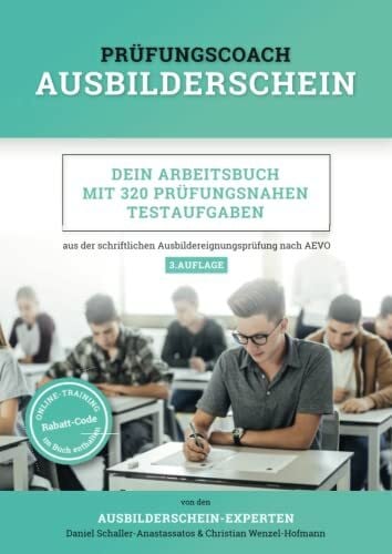 Schaller-Anastassatos, Daniel Prüfungscoach Ausbilderschein: Dein Arbeitsbuch mit 320 prüfungsnahen Testaufgaben aus der schriftlichen Ausbildereignungsprüfung nach AEVO