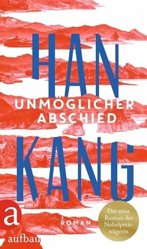 Lee, Ki-Hyang Unmöglicher Abschied: Roman | Nobelpreis für Literatur 2024