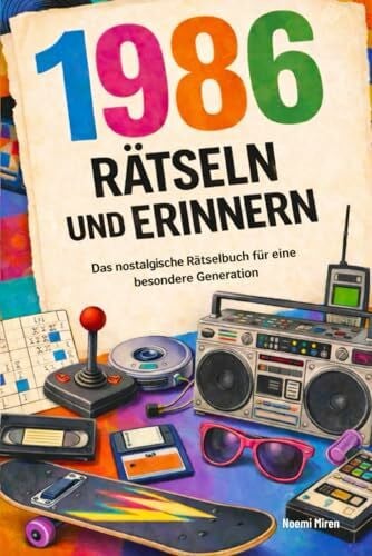 Miren, Noemi 1986 - Rätseln und Erinnern : Das nostalgische Rätselbuch für eine besondere Generation I Das ideale Geschenk zum 40. Geburtstag