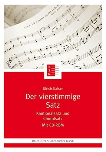 Kaiser, Ulrich Der vierstimmige Satz. Kantionalsatz und Choralsatz. Ein Lernprogramm mit CD-ROM (Bärenreiter Studienbücher Musik, Band 12)