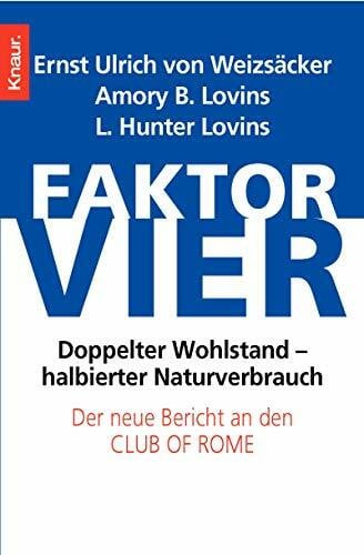 Lovins, L. Hunter Faktor vier: Doppelter Wohlstand - halbierter Verbrauch