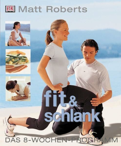 Roberts, Matt Fit und schlank: Das 8 Wochen-Programm