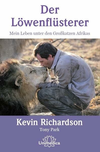 Tony Park Der Löwenflüsterer: Mein Leben unter den Großkatzen Afrikas