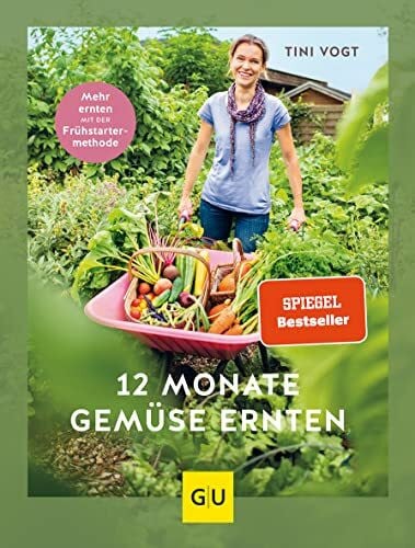 Vogt, Tini 12 Monate Gemüse ernten: Mehr ernten mit der Frühstarter-Methode (GU Gartenpraxis)
