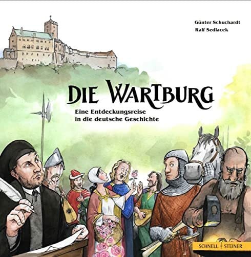 Gunther Schuchardt Die Wartburg - eine Entdeckungsreise in die deutsche Geschichte
