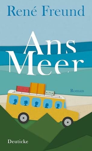 Freund, René Ans Meer: Roman