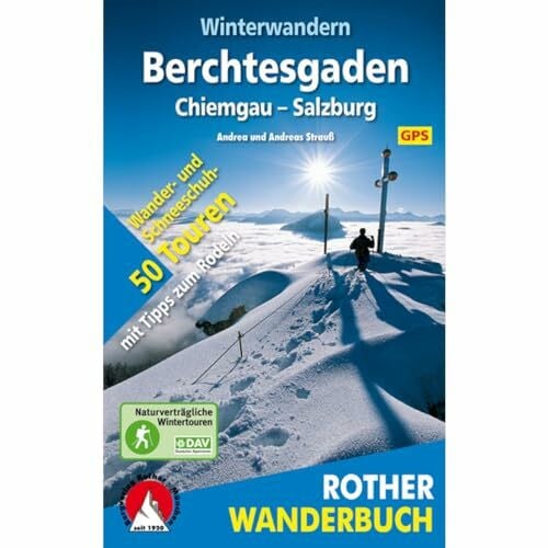 Strauss, Andreas Winterwandern Berchtesgaden – Chiemgau – Salzburg: 50 Wander- und Schneeschuhtouren mit Tipps zum Rodeln. Mit GPS-Daten (Rother Wanderbuch)