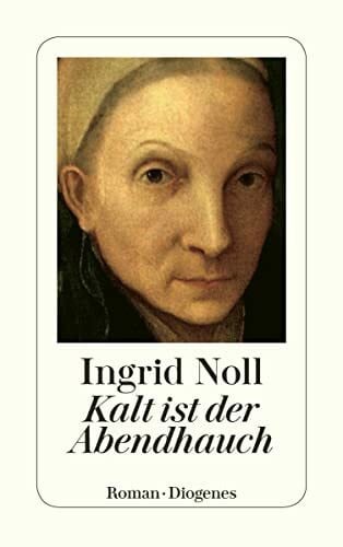 Noll, Ingrid Kalt ist der Abendhauch: Roman (detebe)