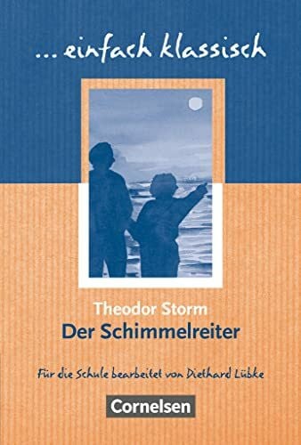 Lübke, Diethard Einfach klassisch - Klassiker für ungeübte Leser/-innen: Der Schimmelreiter - Empfohlen für das 9./10. Schuljahr - Heft für Lernende