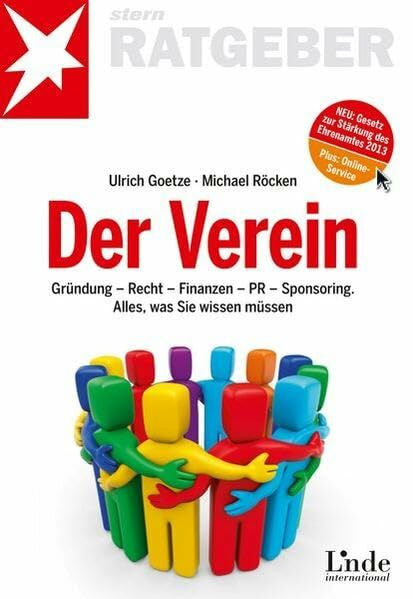 Goetze, Ulrich Der Verein: Gründung - Recht - Finanzen - PR - Sponsoring. Alles, was Sie wissen müssen (stern-Ratgeber)