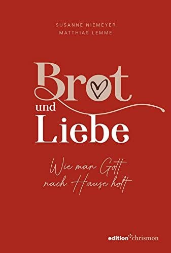 Lemme, Matthias Brot und Liebe: Wie man Gott nach Hause holt: Ein Lesebuch voller guter Gedanken für alle Lebensthemen. Innehalten im Alltagstrubel: Christliche Geschichten, Gedichte, Gebete und Bibelverse.