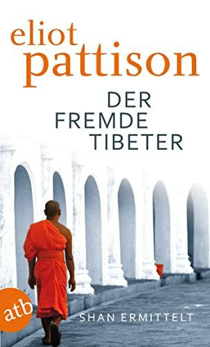 Pattison, Eliot Der fremde Tibeter: Shan ermittelt. Roman (Inspektor Shan ermittelt, Band 1)