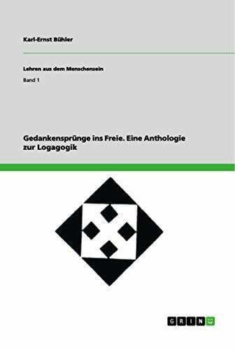 Bühler, Karl-Ernst Gedankensprünge ins Freie.: Eine Anthologie zur Logagogik (Lehren aus dem Menschensein)