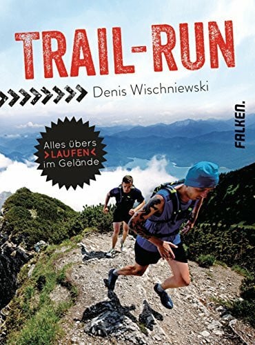 Wischniewski, Denis Trail-Run: Alles übers Laufen im Gelände