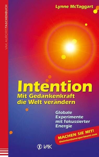 Seidel, Isolde Intention: Mit Gedankenkraft die Welt verändern Globale Experimente mit fokussierter Energie