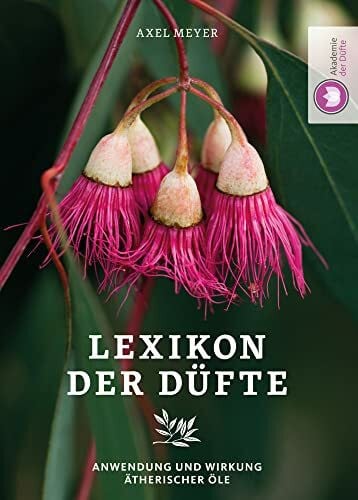 Meyer, Axel Lexikon der Düfte: Anwendung & Wirkung ätherischer Öle
