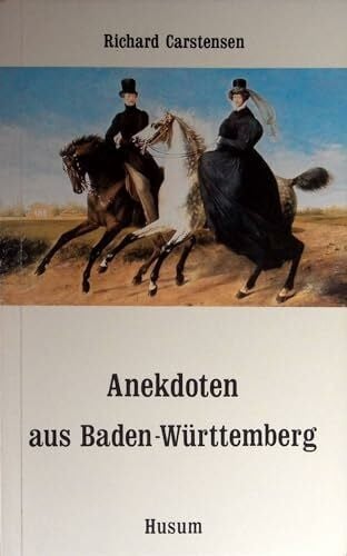 Carstensen, Richard Anekdoten aus Baden-Württemberg: 111 Anekdoten von A bis Zet (Husum-Taschenbuch)