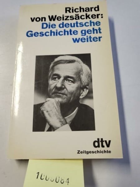 Weizsäcker, Richard von Die deutsche Geschichte geht weiter (dtv Sachbuch)