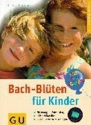 Schmidt, Sigrid Bach-Blüten für Kinder. Förderung der Entwicklung. Hilfe bei Notfällen. Extra: Bewährte Mischungen