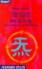 Wong Kiew Kit Die Kunst des Qi-Gong. Unsere Vitalenergie optimal aktivieren (Knaur Taschenbücher. Alternativ Heilen)