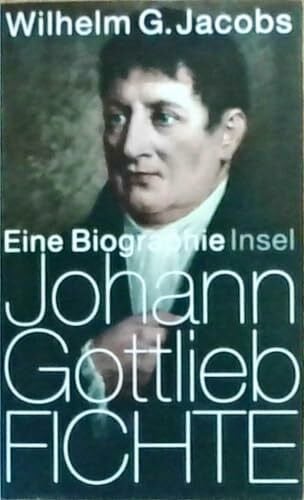 Jacobs, Wilhelm G. Johann Gottlieb Fichte: Eine Biographie