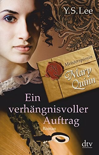 Lee, Y.S. Ein verhängnisvoller Auftrag Meisterspionin Mary Quinn I: Roman (dtv junior)