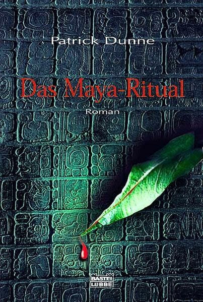 Dunne, Patrick Das Maya-Ritual: Roman (Allgemeine Reihe. Bastei Lübbe Taschenbücher)