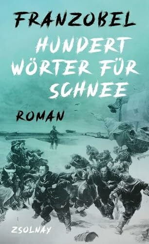 Franzobel Hundert Wörter für Schnee: Roman