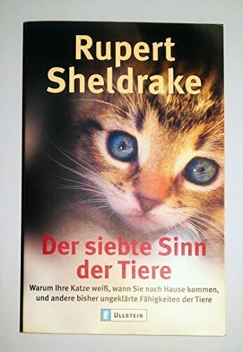 Rupert Sheldrake Der siebte Sinn der Tiere: Warum Ihre Katze weiss, wann Sie nach Hause kommen soll, und andere bisher unerklärte Fähigkeiten der Tiere (Ullstein Taschenbuch)