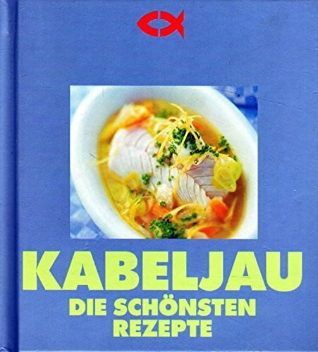 Nordsee [Hrsg.]: Kabeljau: Die schönsten Rezepte